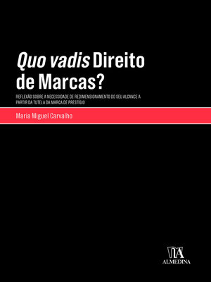 cover image of Quo Vadis Direito de Marcas? Reflexão sobre a necessidade de redimensionamento do seu alcance a partir da tutela da marca de prestígio